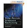 Stop-motion Armature Machining: A Heavily Illustrated Construction Manual