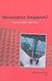 Renaissance Singapore? Economy, Culture and Politics