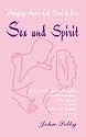 Sex and Spirit: Merging Heart and Soul in Love