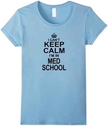 Women's I Can't Keep Calm I'm In Med School - Premium Shirt Medium Baby Blue
