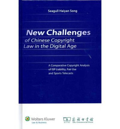 New Challenges of Chinese Copyright Law in the Digital Age: a Comparative Copyright Analysis of ISP Liability, Fair Use and Sports Telecasts (Microfilm) - Common