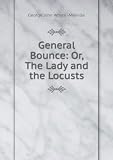 General Bounce: Or, The Lady and the Locusts