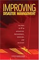 Improving Disaster Management: The Role of IT in Mitigation, Preparedness, Response, and Recovery