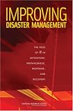 Improving Disaster Management The Role Of IT In Mitigation, Preparedness, Response, And Recovery