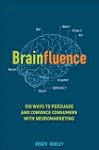 Brainfluence: 100 Ways to Persuade an...