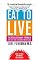 Eat to Live: The Revolutionary Formula for Fast and Sustained Weight Loss