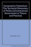 Comparative federalism : the territorial dimension of politics