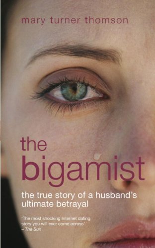 The Bigamist: The True Story of a Husband's Ultimate Betrayal