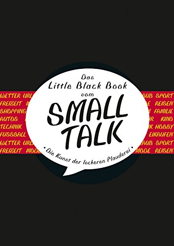 Das Little Black Book vom Smalltalk: Die Kunst der lockeren Plauderei (Little Black Books (Deutsche Ausgabe)) (German Edition)