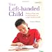 Your Left-Handed Child: Making Things Easy for Left-Handers in a Right-Handed World
