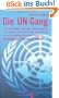 Die UN-Gang. �ber Korruption, Spionage, Antisemitismus, Inkompetenz und islamischen Extremismus in der Zentrale der Vereinten Nationen