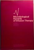 Microbiological hazards of infusion therapy : proceedings of an international symposium held at the University of Sussex, England, March 1976