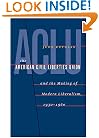 The American Civil Liberties Union and the Making of Modern Liberalism, 1930-1960