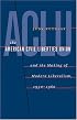The American Civil Liberties Union and the Making of Modern Liberalism, 1930-1960