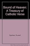 Sound of heaven : a treasury of Catholic verse