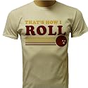 That's How I Roll T-shirt, Hilarious T-shirts, Funny T-shirts