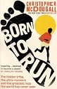 Born to Run: The Hidden Tribe, the Ultra-Runners, and the Greatest Race the World Has Never Seen