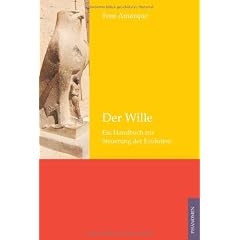 Der Wille: Ein Handbuch zur Steuerung der Evolution