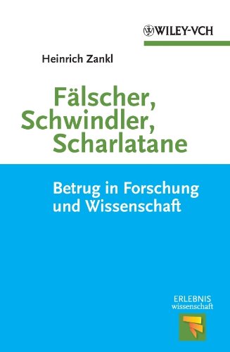 Fälscher, Schwindler, Scharlatane: Betrug in Forschung und Wissenschaft (Erlebnis Wissenschaft) (German Edition)