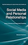 Social media and personal relationships : online intimacies and networked friendship