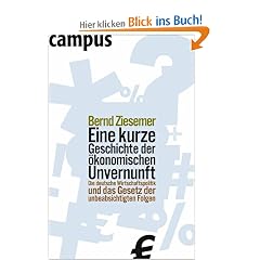Eine kurze Geschichte der �konomischen Unvernunft: Die deutsche Wirtschaftspolitik und das Gesetz der unbeabsichtigten Folgen