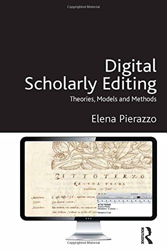 Digital Scholarly Editing: Theories, Models and Methods (Digital Research in the Arts and Humanities)