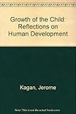 The growth of the child : reflections on human development