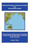 img - for Essential Principles of Contract and Sales Law in the Northern Pacific: Federated States of Micronesia, the Republics of Palau and the Marshall Islands, and United States Territories book / textbook / text book