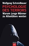 Psychologie des Terrors: Warum junge M&auml;nner zu Attent&auml;tern werden - Wolfgang Schmidbauer