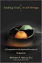 Finding God in All Things: Companion to the Spiritual Exercises of St.Ignatius