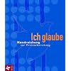 Ich glaube, Handreichung zur Firmvorbereitung, Neuausg.