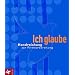 Ich glaube, Handreichung zur Firmvorbereitung, Neuausg.