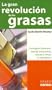 La Gran Revolucion De Las Grasas / The Great Revolution of the Oil: Consiga El Bienestar Mental, Emocional, Sexual, Y Venza El Sobrepeso (Spanish Edition)