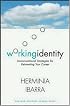 Working Identity: Unconventional Strategies for Reinventing Your Career