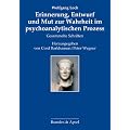 Erinnerung, Entwurf und Mut zur Wahrheit im psychoanalytischen Prozess: Gesammelte Schriften