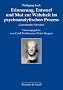 Erinnerung, Entwurf und Mut zur Wahrheit im psychoanalytischen Prozess: Gesammelte Schriften