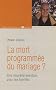 La mort programm�e du mariage ? : Vers une nouvelle aventure pour les familles