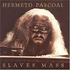 Click here to buy Slaves Mass by  Hermeto Pascoal .