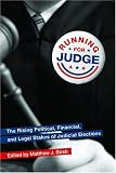 Running for Judge: The Rising Political, Financial, and Legal Stakes of Judicial Elections