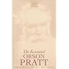 The Essential Orson Pratt (Classics in Mormon Thought Series)