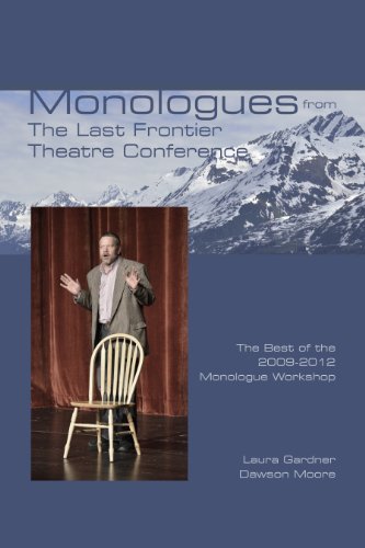 Monologues from The Last Frontier Theatre Conference: The Best of the 2009-2012 Monologue Workshop