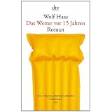 Das Wetter vor 15 Jahren: Romanvon "Wolf Haas"