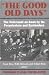 THE GOOD OLD DAYS - The Holocaust as Seen By Its Perpetrators and Bystanders