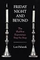 Friday Night and Beyond: The Shabbat Experience Step-by-Step