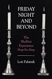 Friday Night and Beyond: The Shabbat Experience Step-by-Step