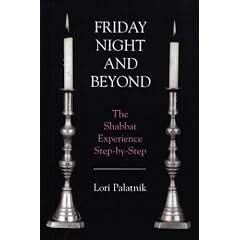 Friday Night and Beyond: The Shabbat Experience Step-by-Step