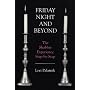 Friday Night and Beyond: The Shabbat Experience Step-by-Step