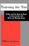 Yearning for you : psalms and the song of songs in conversation with rock and worship songs