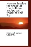 Human Justice for those at the Bottom, an Appeal to those at the Top