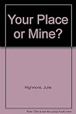 Your place or mine?